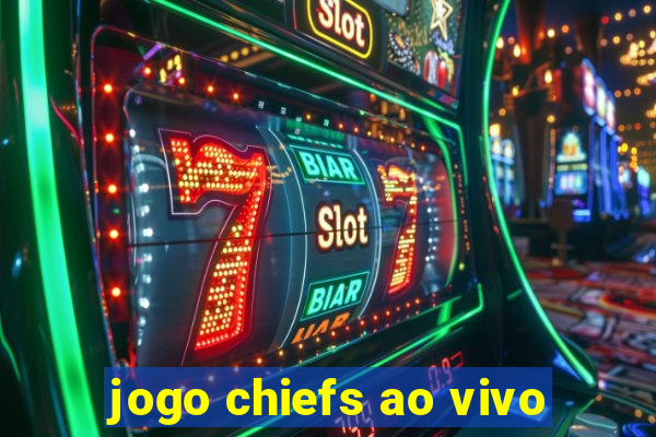 jogo chiefs ao vivo